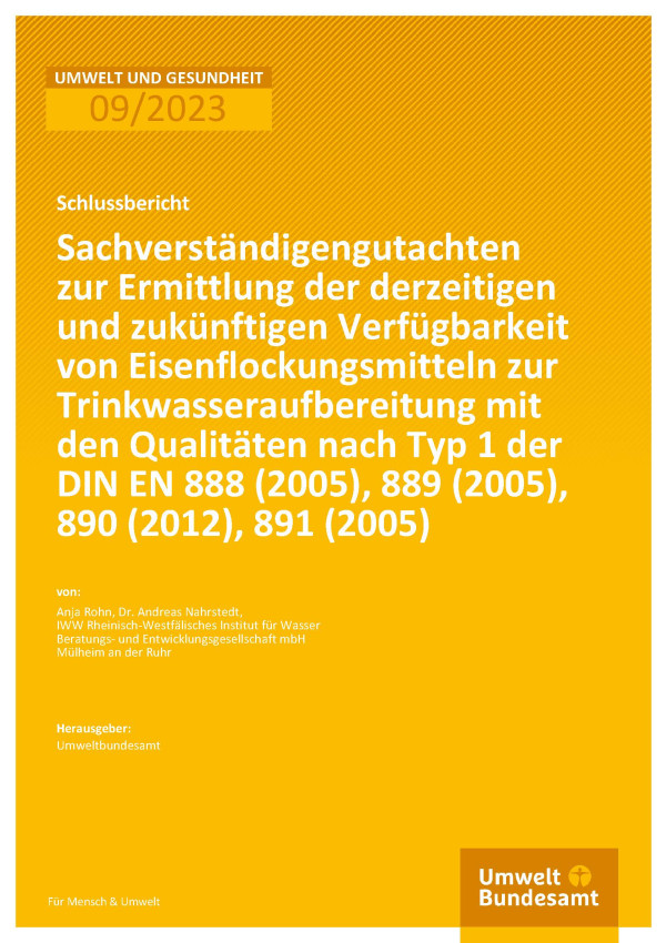 Cover des Berichts "Sachverständigengutachten zur Ermittlung der derzeitigen und zukünftigen Verfügbarkeit von Eisenflockungsmitteln zur Trinkwasseraufbereitung mit den Qualitäten nach Typ 1 der DIN EN 888 (2005), 889 (2005), 890 (2012), 891 (2005)"