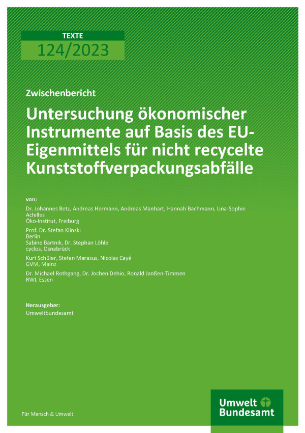 Cover des Berichts "Untersuchung ökonomischer Instrumente auf Basis des EU-Eigenmittels für nicht recycelte Kunststoffverpackungsabfälle"