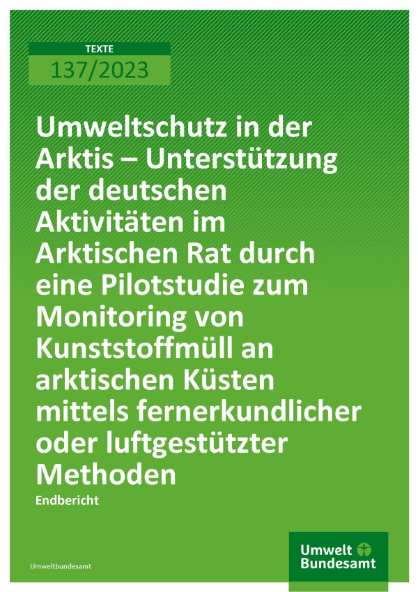 Cover des Berichts "Umweltschutz in der Arktis – Unterstützung der deutschen Aktivitäten im Arktischen Rat durch eine Pilotstudie zum Monitoring von Kunststoffmüll an arktischen Küsten mittels fernerkundlicher oder luftgestützter Methoden"