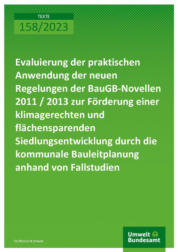 Cover des Berichts "Evaluierung der praktischen Anwendung der neuen Regelungen der BauGB-Novellen 2011/2013 zur Förderung einer klimagerechten und flächensparenden Siedlungsentwicklung durch die kommunale Bauleitplanung anhand von Fallstudien"