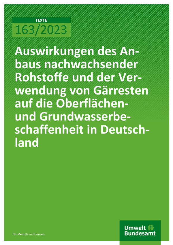 Cover des Berichts "Auswirkungen des Anbaus nachwachsender Rohstoffe und der Verwendung von Gärresten auf die Oberflächen- und Grundwasserbeschaffenheit in Deutschland"
