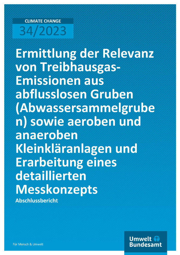 Cover des Berichts "Ermittlung der Relevanz von Treibhausgas-Emissionen aus abflusslosen Gruben (Abwassersammelgruben) sowie aeroben und anaeroben Kleinkläranlagen"
