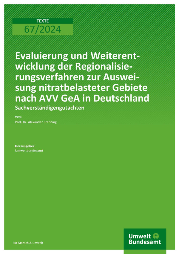 Cover des Berichts "Evaluierung und Weiterentwicklung der Regionalisierungsverfahren zur Ausweisung nitratbelasteter Gebiete nach AVV GeA in Deutschland"