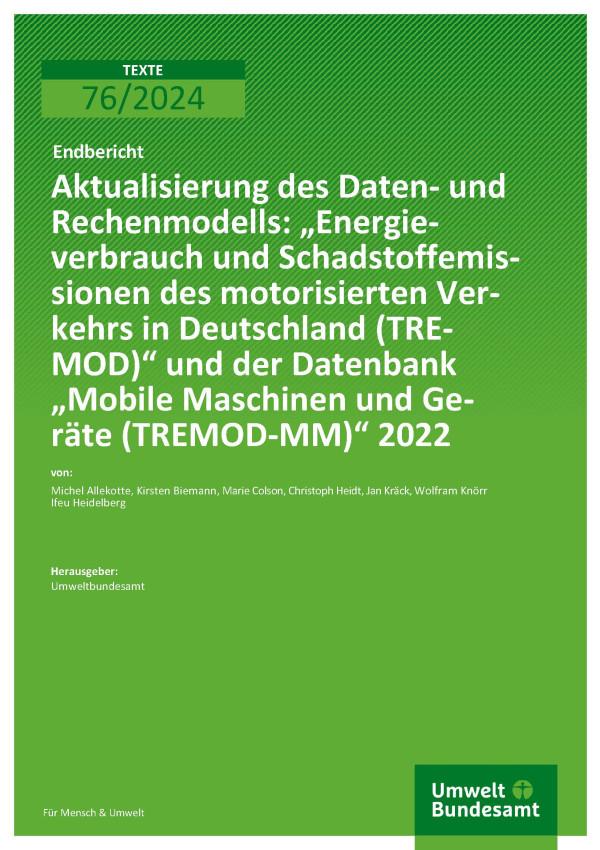 Cover des Berichts "Aktualisierung des „Datenund Rechenmodells: „Energieverbrauch und Schadstoffemissionen des motorisierten Verkehrs in Deutschland (TREMOD)“ und der Datenbank „Mobile Maschinen und Geräte (TREMOD-MM)“ 2022"