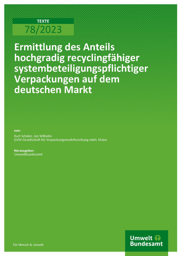 Cover des Berichts "Ermittlung des Anteils hochgradig recyclingfähiger systembeteiligungspflichtiger Verpackungen auf dem deutschen Markt"