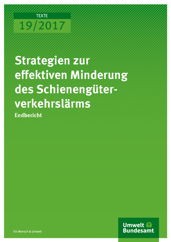 Titelseite der Publikation Texte 19/2017 Strategien zur effektiven Minderung des Schienengüterverkehrslärms