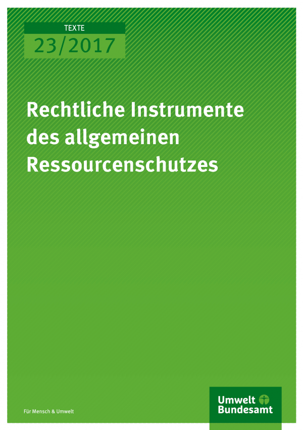 Titelseite der Publikation Texte 23/2017 Rechtliche Instrumente des allgemeinen Ressourcenschutzes