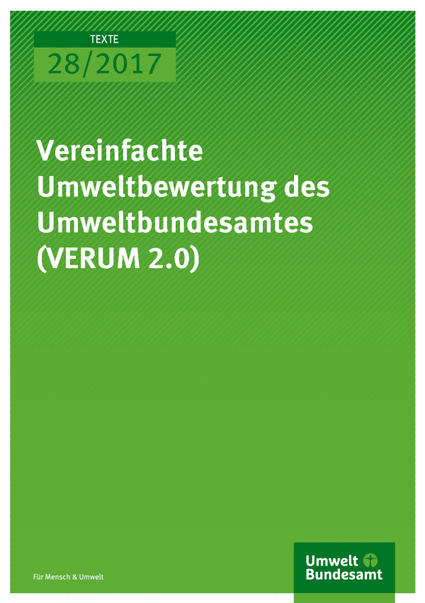 Cover Texte 28/2017 Vereinfachte Umweltbewertungen des Umweltbundesamtes (VERUM 2.0)