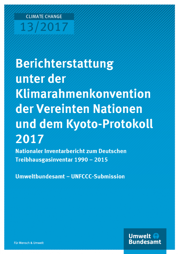 Titelseite der Publikation Climate Change 13/2017 Berichterstattung unter der Klimarahmenkonvention der Vereinten Nationen und dem Kyoto-Protokoll 2017