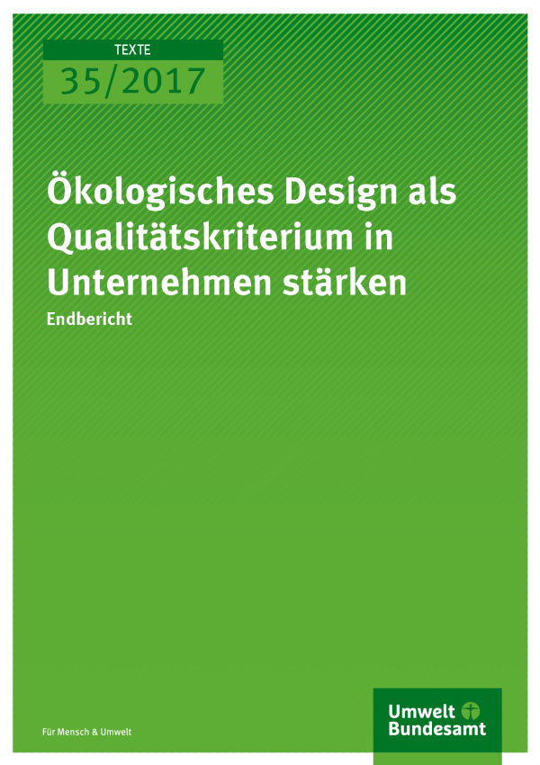 Cover der Publikation Texte 35/2017 Ökologisches Design als Qualitätskriterium in Unternehmen stärken