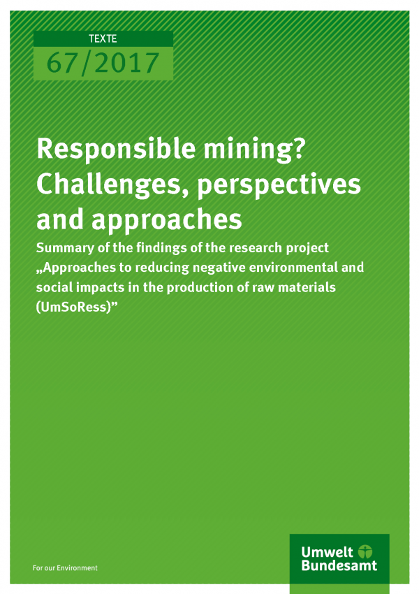 Cover of publication 67/2017 Responsible mining? Challenges, perspectives and approaches - Summary of the findings of  the research project „Approaches to reducing negative environmental and social impacts in the production of raw materials (UmSoRess)”