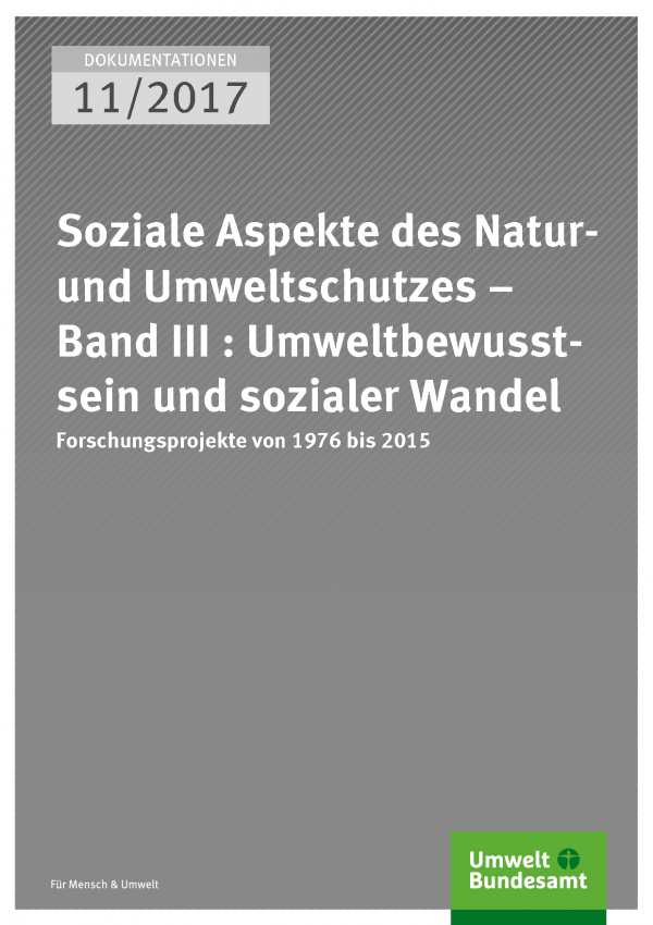 Cover der Publikation Dokumentation 11/2017  Soziale Aspekte des Natur- und Umweltschutzes - Band III : Umweltbewusstsein und sozialer Wandel