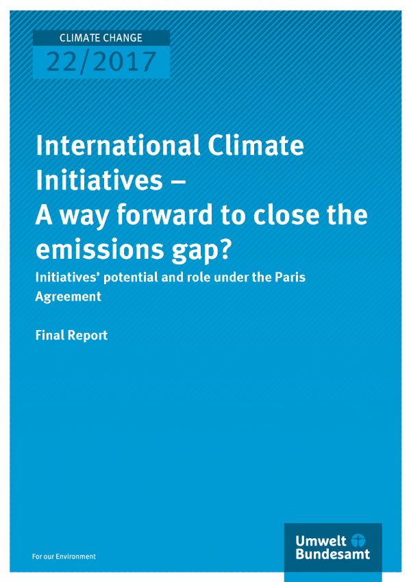 Cover of publication Climate Change 22/2017 International Climate Initiatives – A way forward to close the emissions gap? Initiatives’ potential and role under the Paris Agreement