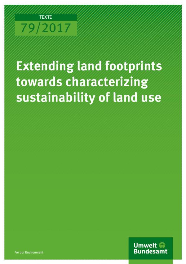 Cover of publication Texte 79/2017 Extending land footprints towards characterizing sustainability of land use 