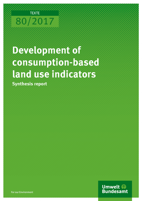 Cover of publication Texte 80/2017 Development of consumption-based land use indicators 