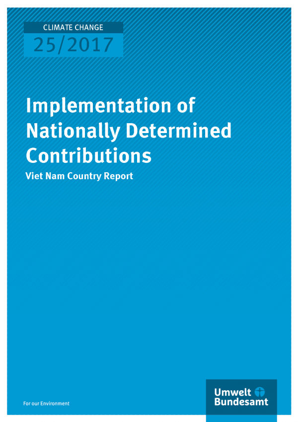 Cover of publication Climate Change 25/2017 Implementation of Nationally Determined Contributions - Viet Nam Country Report 