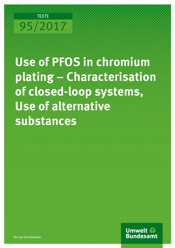 Cover of publication Texte 95/2017 Use of PFOS in chromium plating – Characterisation of closed-loop systems, use of alternative substances