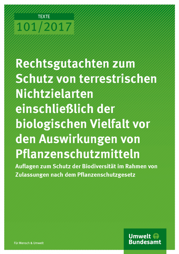 Cover der Publikation Texte 101/2017 Rechtsgutachten zum Schutz von terrestrischen Nichtzielarten einschließlich der biologischen Vielfalt vor den Auswirkungen von Pflanzenschutzmitteln