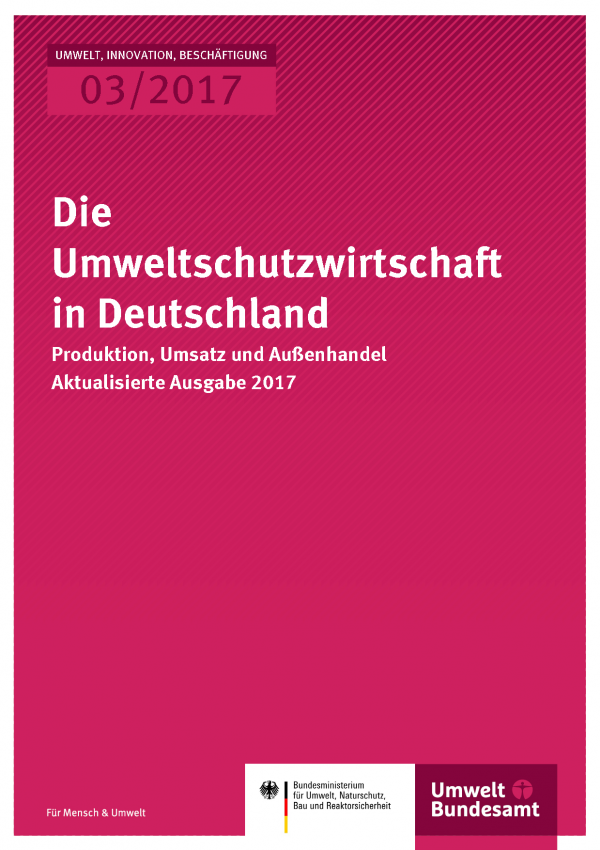 Cover der Publikation UIB 03/2017 Die Umweltschutzwirtschaft in Deutschland - Produktion, Umsatz und Außenhandel 