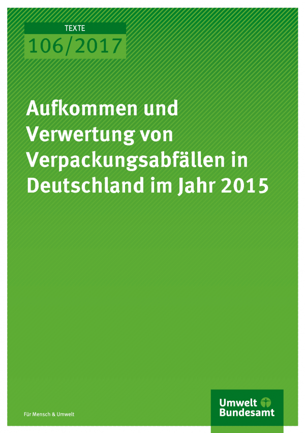 Cover der Publikation Texte 106/2017 Aufkommen und Verwertung von Verpackungsabfällen in Deutschland im Jahr 2015
