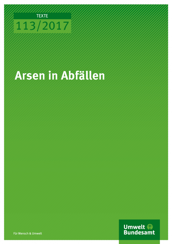 Cover der Publikation Texte 113/2017 Arsen in Abfällen