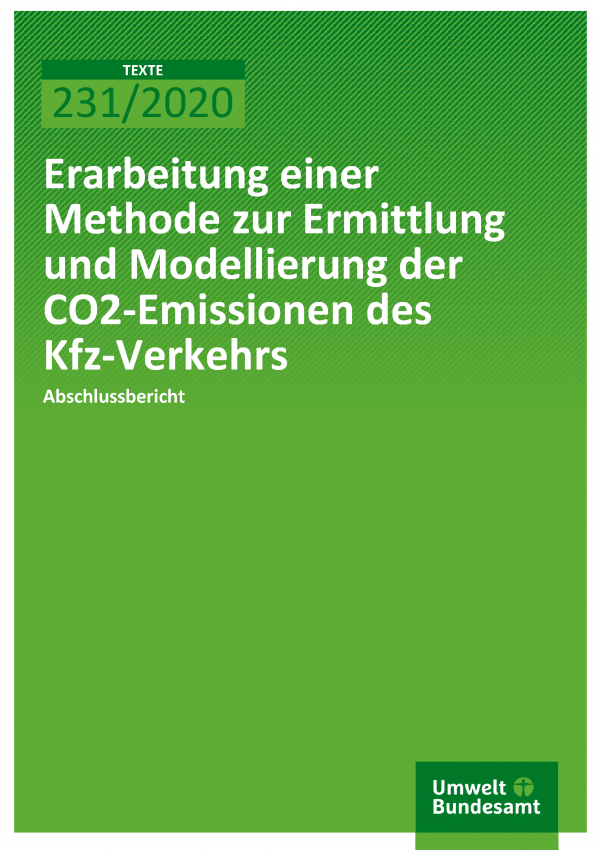 Cover der Publikation TEXTE 231/2020 Erarbeitung einer Methode zur Ermittlung und Modellierung der CO2-Emissionen des Kfz-Verkehrs