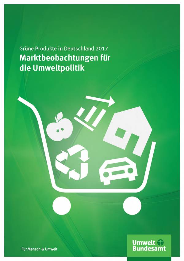 Cover der Fachbroschüre Grüne Produkte in Deutschland 2017: Marktbeobachtungen für die Umweltpolitik