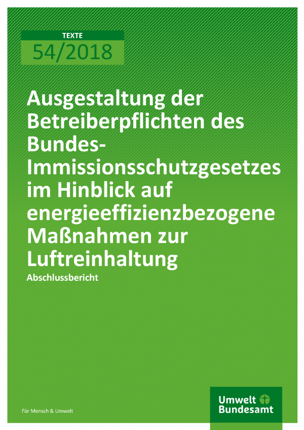 Cover der Publikation Texte 54-2018 Ausgestaltung der Betreiberpflichten des Bundes-Immissionsschutzgesetzes im Hinblick auf energieeffizienzbezogene Maßnahmen zur Luftreinhaltung