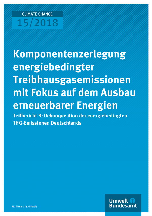 Cover der Publikation Climate Change 15/2018 Komponentenzerlegung energiebedingter Treibhausgasemissionen mit Fokus auf dem Ausbau erneuerbarer Energien