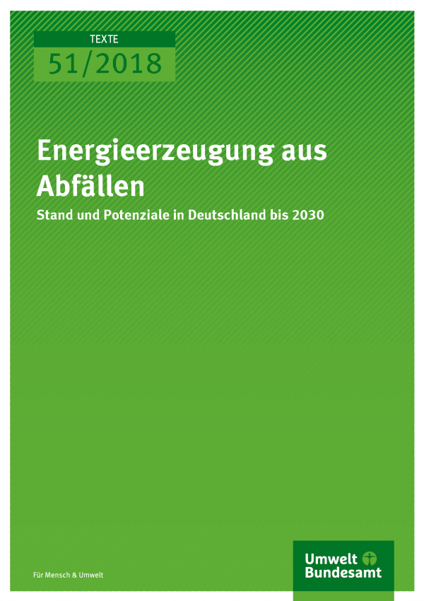 Cover der Publikation Texte 51/2018 Energieerzeugung aus Abfällen Stand und Potenziale in Deutschland bis 2030