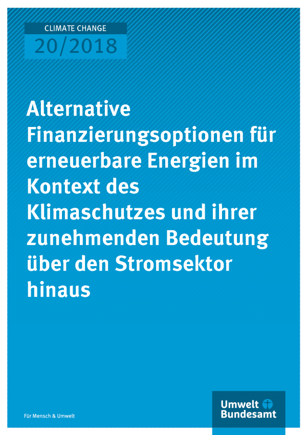 Cover der Publikation Climate Change 20/2018 Alternative Finanzierungsoptionen für erneuerbare Energien im Kontext des Klimaschutzes und ihrer zunehmenden Bedeutung über den Stromsektor hinaus