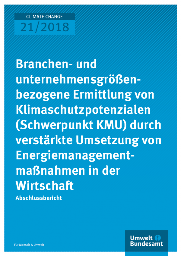 Cover der Publikation Climate Change 21/2018 Branchen- und unternehmensgrößenbezogene Ermittlung von Klimaschutzpotenzialen (Schwerpunkt KMU) durch verstärkte Umsetzung von Energiemanagementmaßnahmen in der Wirtschaft