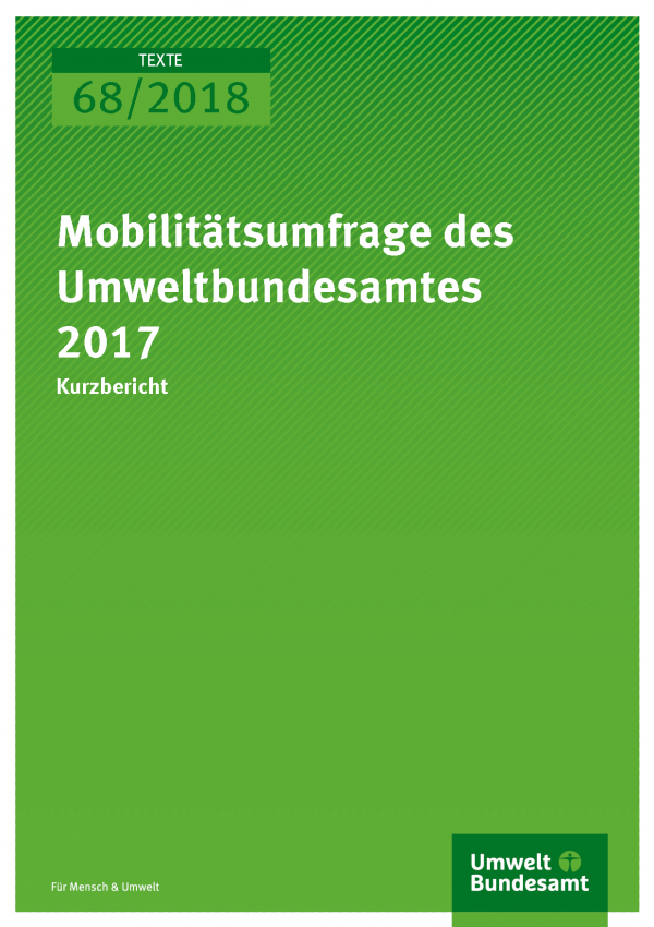 Cover der Publikation Texte 68/2018 Mobilitätsumfrage des Umweltbundesamtes 2017