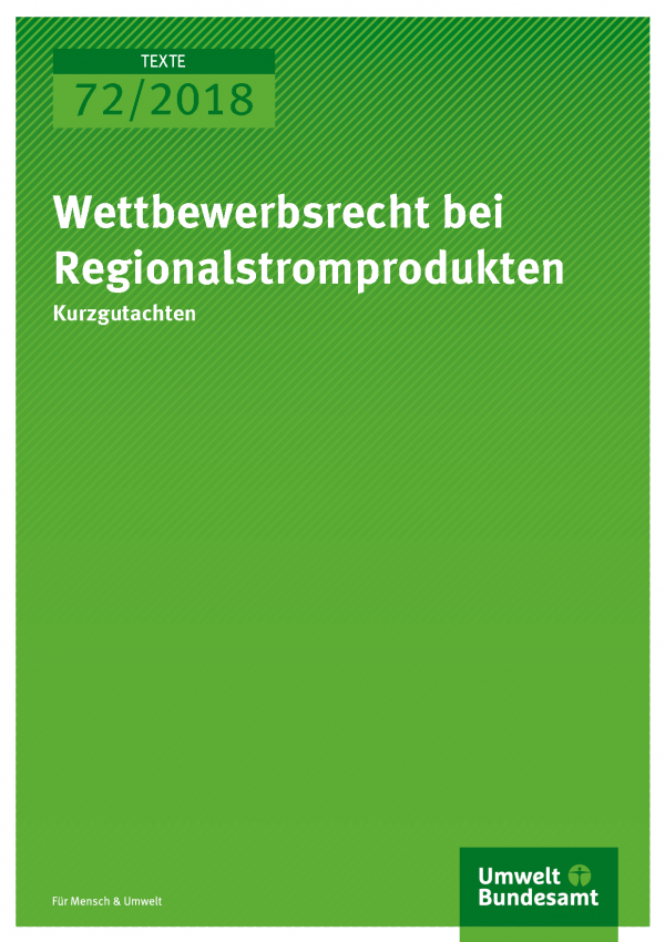 Cover der Publikation Texte 72/2018 Wettbewerbsrecht bei Regionalstromprodukten