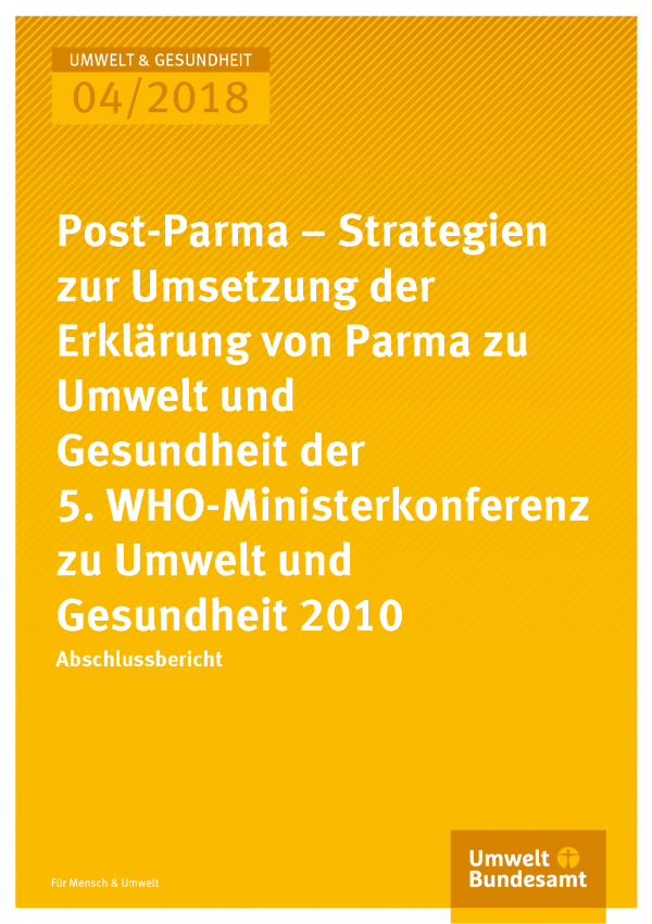 Cover der Publikation Umwelt & Gesundheit 04/2018 Post-Parma – Strategien zur Umsetzung der Erklärung von Parma zu Umwelt und Gesundheit der 5. WHO-Ministerkonferenz zu Umwelt und Gesundheit 2010