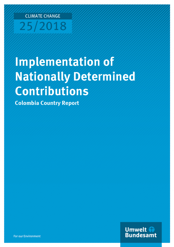 Cover der Publikation Climate Change 25/2018 Implementation of Nationally Determined Contributions - Colombia Country Report