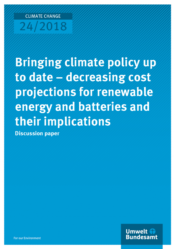 Cover of publication Climate Change 24/2018 Bringing climate policy up to date – decreasing cost projections for renewable energy and batteries and their implications 
