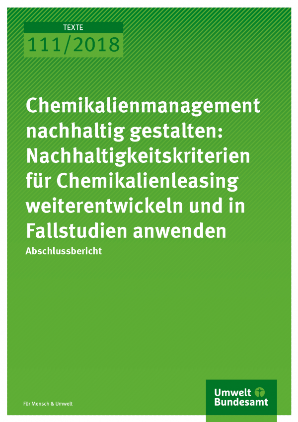 Cover der Publiaktion Texte 111/2018 Chemikalienmanagement nachhaltig gestalten: Nachhaltigkeitskriterien für Chemikalienleasing weiterentwickeln und in Fallstudien anwenden