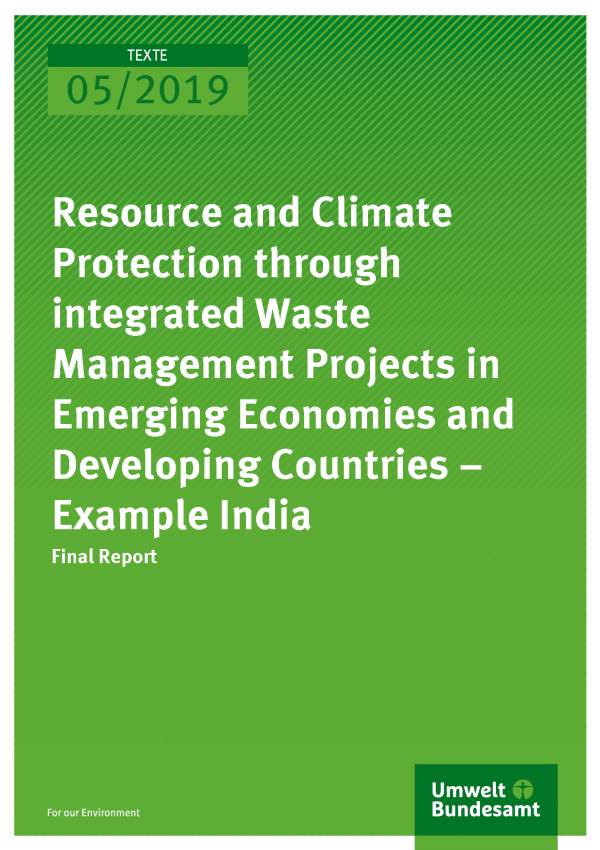 Cover of publication TEXTE 05/2019 Resource and Climate Protection through integrated Waste Management Projects in Emerging Economies and Developing Countries – Example India