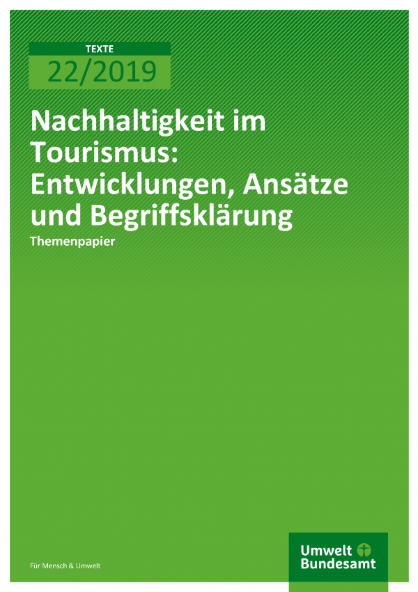 Cover der Publikation TEXTE 22/2019 Nachhaltigkeit im Tourismus: Entwicklungen, Ansätze und Begriffsklärung