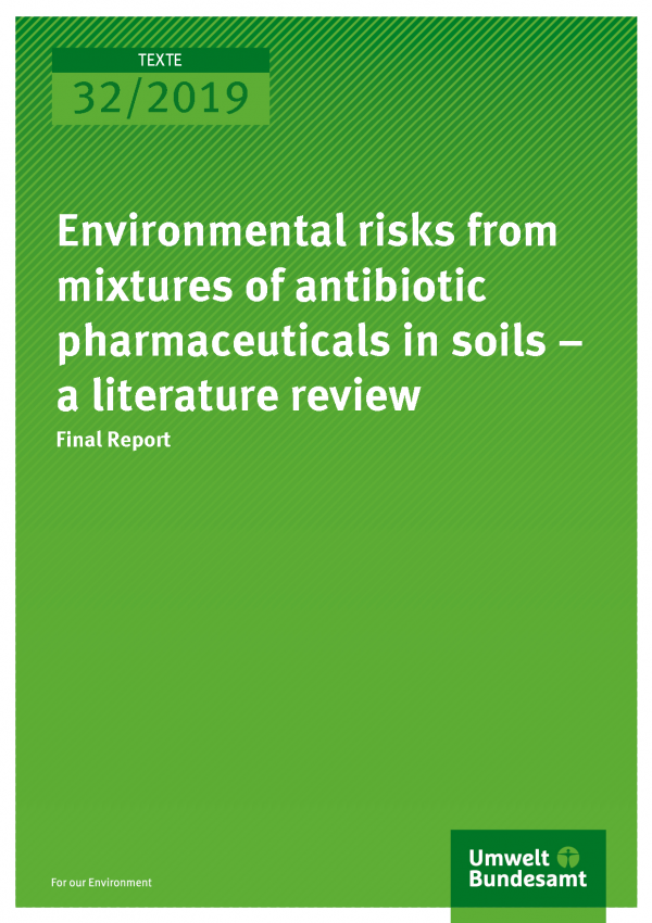 Cover of publication TEXTE 32-2019 Environmental risks from mixtures of antibiotic pharmaceuticals in soils – a literature review