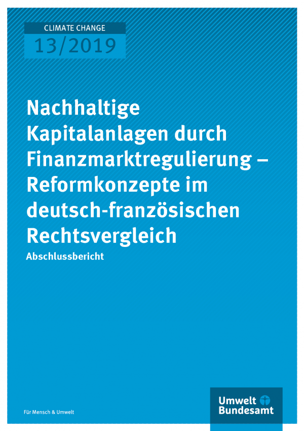 Cover der Publikation CLIMATE CHANGE 13/2019 Nachhaltige Kapitalanlagen durch Finanzmarktregulierung