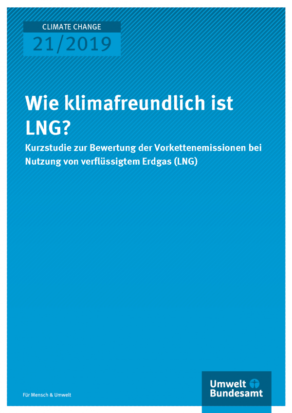 Cover der Publikation CLIMATE CHANGE 21/2019 Wie klimafreundlich ist LNG?