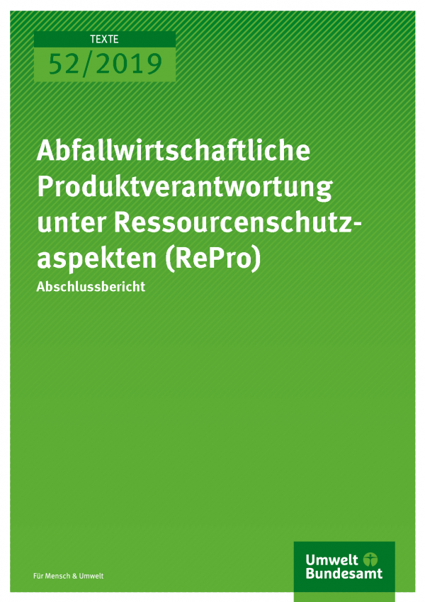 Cover der Publikation TEXTE 52/2019 Abfallwirtschaftliche Produktverantwortung unter Ressourcenschutzaspekten (RePro)