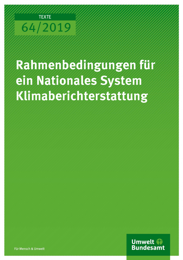 Cover der Publikation TEXTE 64/2019 Rahmenbedingungen für ein Nationales System Klimaberichterstattung