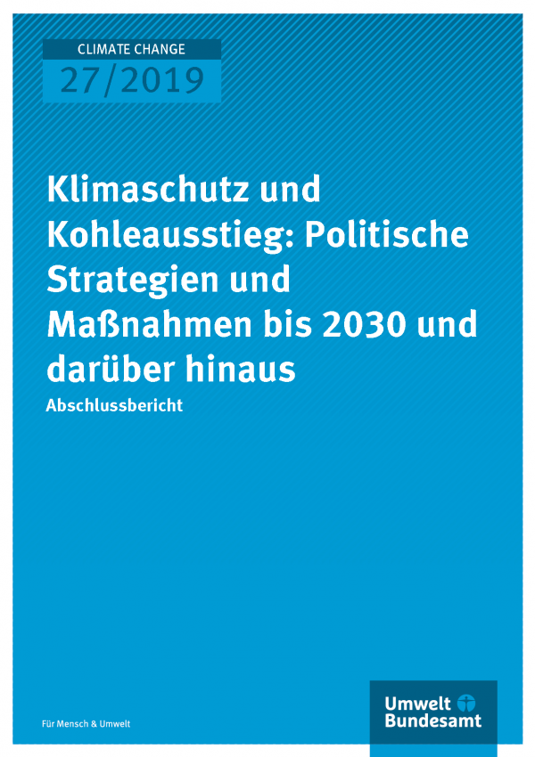 Cover der Publikation CLIMATE CHANGE 27/2019 Klimaschutz und Kohleausstieg: Politische Strategien und Maßnahmen bis 2030 und darüber hinaus