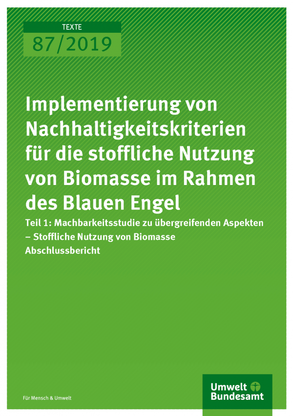 Cover der Publikation TEXTE 87/2019 Implementierung von Nachhaltigkeitskriterien für die stoffliche Nutzung von Biomasse im Rahmen des Blauen Engel
