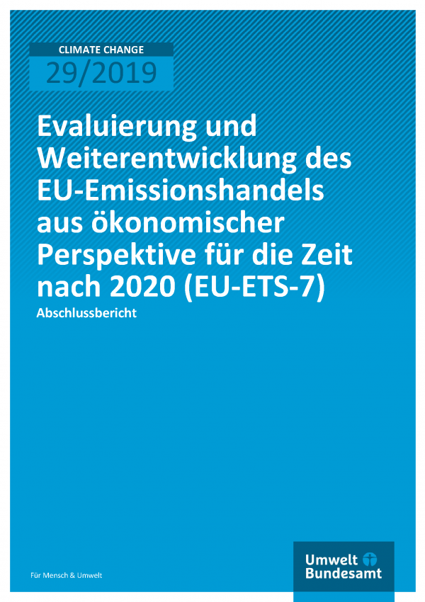 Cover der Publikation CLIMATE CHANGE 29/2019 Evaluierung und Weiterentwicklung des EU-Emissionshandels aus ökonomischer Perspektive für die Zeit nach 2020 (EU-ETS-7)