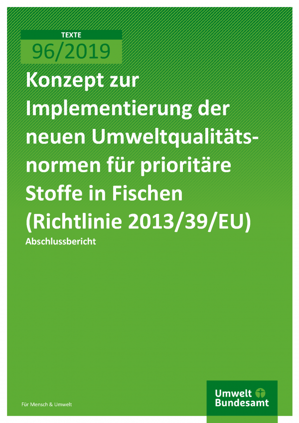 Cover der Publikation TEXTE 96/2019 Konzept zur Implementierung der neuen Umweltqualitätsnormen für prioritäre Stoffe in Fischen (Richtlinie 2013/39/EU)