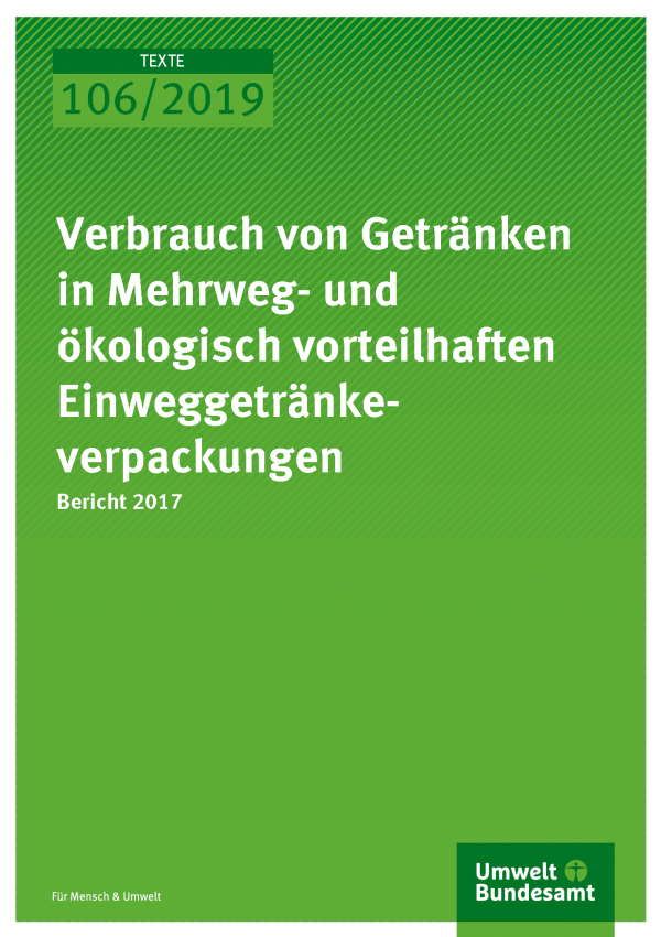 Cover der Publikation TEXTE 106/2019 Verbrauch von Getränken in Mehrweg- und ökologisch vorteilhaften Einweggetränkeverpackungen